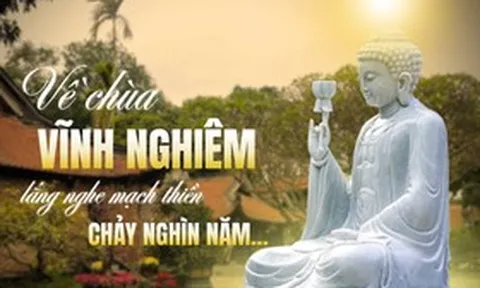 Về chùa Vĩnh Nghiêm lắng nghe mạch thiền chảy nghìn năm