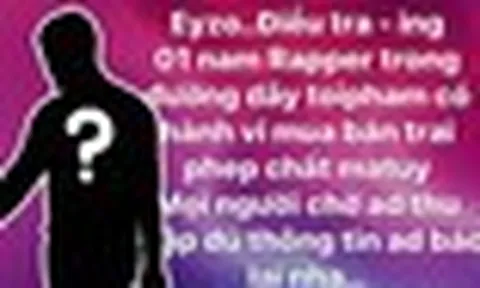 Đang điều tra 1 nam rapper Việt trong đường dây mua bán trái phép chất ma túy
