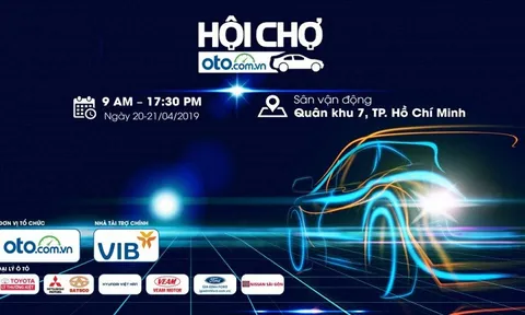 Hội chợ Oto.com.vn 2019: sự kiện mua bán ô tô lớn nhất khu vực phía Nam sắp diễn ra